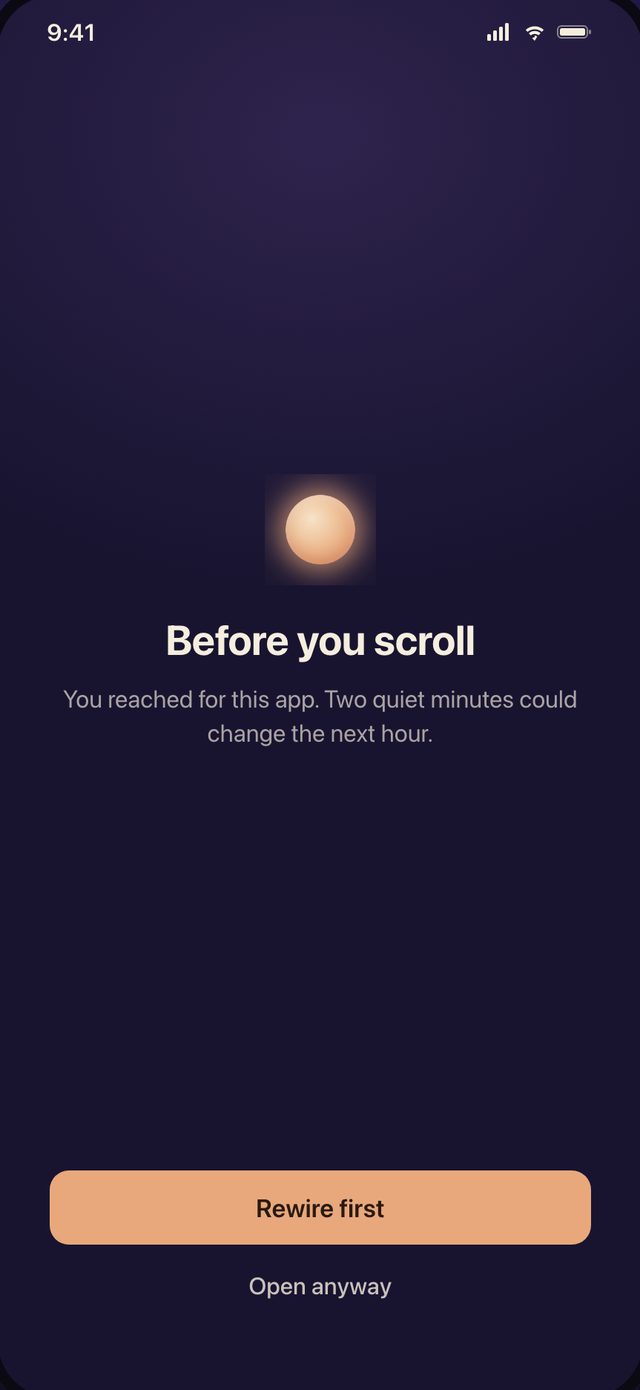 The pause cover over a social app: a warm orb above &ldquo;Before you scroll&rdquo;, with buttons to rewire first or open anyway